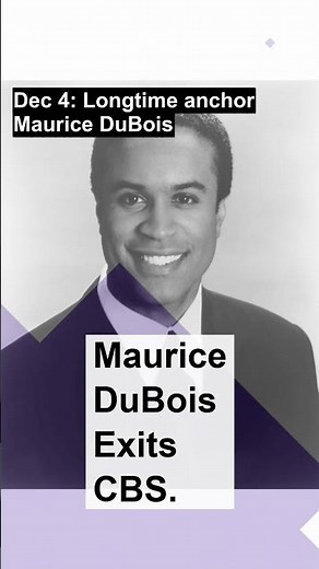 Dec 4: Longtime anchor Maurice DuBois is exiting the CBS Evening News