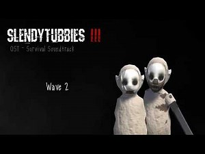 Slendytubbies lll OST- survival Wave 2