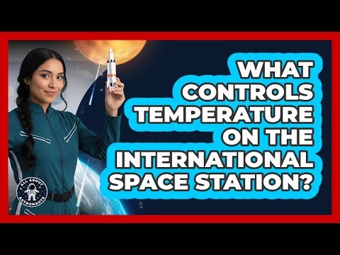 What Controls Temperature On The International Space Station?