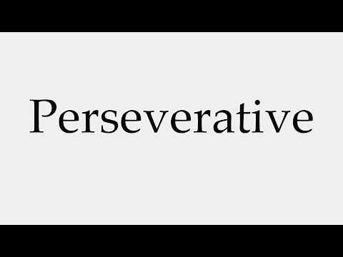 How to Pronounce Perseverative