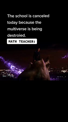 Math Teacher Memes: School Cancelled by Multiverse Destruction