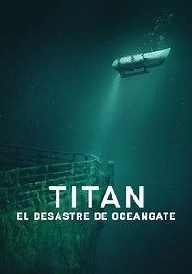Titán: La tragedia de OceanGate - película: Ver online