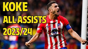 Les incroyables passes décisives de Koke en saison 2023/24 - Vidéos football
