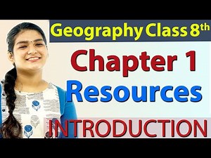 Introduction - Chapter 1 - Resources - Geography - Social Science Class 8