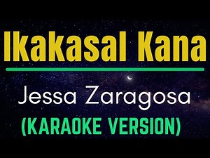 Ikakasal Kana - Karaoke Version / Jessa Zaragosa / OPM Songs