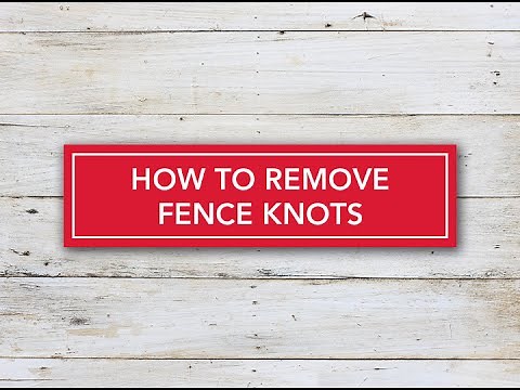 How to remove fence knots