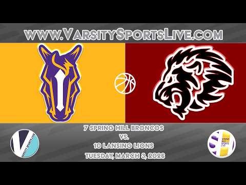 7 Spring Hill Broncos vs. 10 Lansing Lions (Boys Sub-State Basketball) 3/3/26