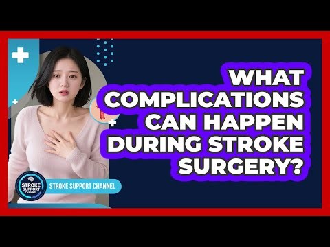 What Complications Can Happen During Stroke Surgery?