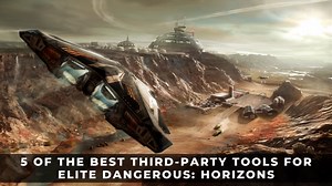 5 of the Best Third-party Tools for Elite Dangerous: Horizons