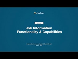 Shoplogix Job Information Functionality & Capabilities Webinar