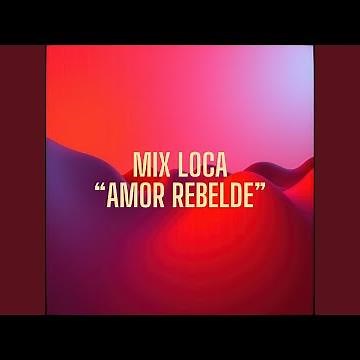 Mix Loca (Amor Rebelde)