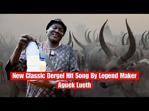 New Classic Dergel Hit Song By Legend Maker Aguek Lueth