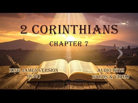 The Book of 2 Corinthians, Chapter 7 - Holy Bible (KJV) - Audio with Words & Video