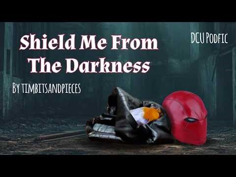 Shield Me From The Darkness [DCU PODFIC]