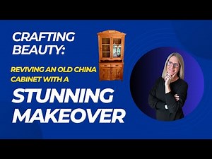 Crafting Beauty: Reviving an Old China Cabinet with a Stunning Makeover