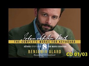 J. S. Bach - The Complete Works for Keyboard, Vol. 8, CD 01/03 - B. Alard