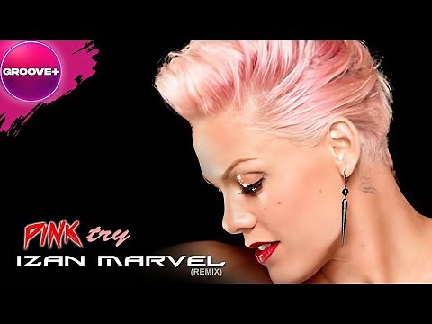 P!nk - Try (Izan Marvel Remix)
