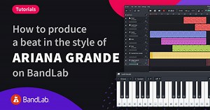 Beat maker series: How to make an Ariana Grande style beat on BandLab - BandLab Blog