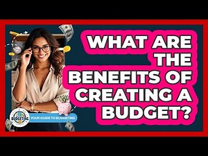 What Are The Benefits Of Creating A Budget?
