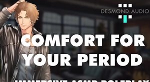 【Desmond】Comfort for Being on Your Period [Boyfriend Roleplay]