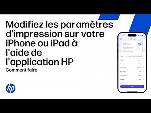 Modifier les paramètres d'impression sur votre iPhone ou iPad à l'aide de l'application HP
