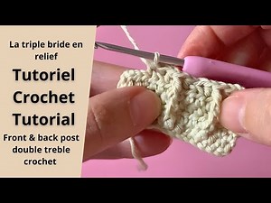 Tuto crochet débutant – Triple bride en relief | Crochet Tutorial – Front & Back Post Double Treble