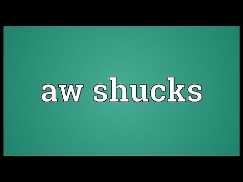 Aw shucks Meaning