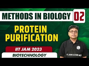 Protein Purification | Methods in Biology 02 | Biotechnology | IIT JAM 2023