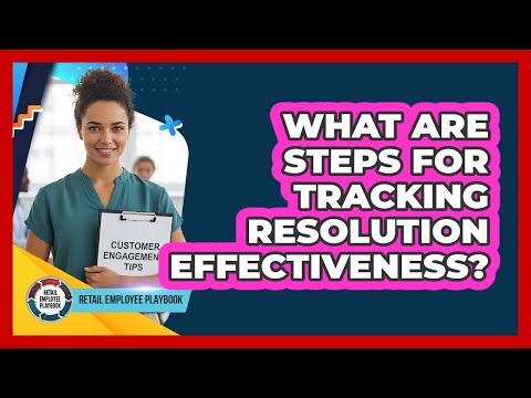 What Are Steps For Tracking Resolution Effectiveness?