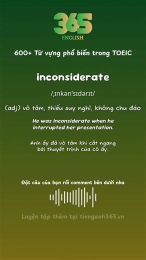 #229 Từ "inconsiderate" nghĩa là gì? - Bộ 600 từ vựng phổ biến TOEIC