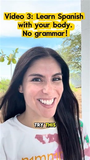 Video 3: Learn Spanish with your body (No grammar!) Comprehensible Input