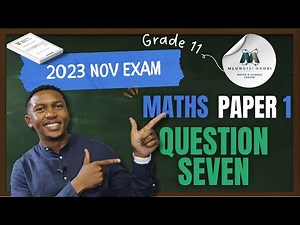 Grade 11 Maths Paper 1 | Question 7 | Nov 2023 Eastern Cape