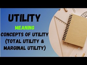 Concept of utility in Economics | Marginal Utility | Total Utility | Characteristics of Utility