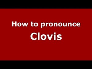 How to Pronounce Clovis - PronounceNames.com