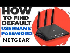 Default Username and Password for Your Netgear Router