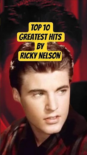 TOP 10 Greatest Hits by Ricky Nelson. #top10greatesthits #rickynelson #timelesshits