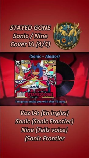 [ Stayed Gone ] | Sonic and Nine (Tails voice) #4 (Alastor - Vox -Hazbin Hotel Song)[Sonic AI COVER]