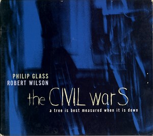 Philip Glass, Robert Wilson - The CIVIL warS: A Tree Is Best Measured When It Is Down. Act V - The Rome Section