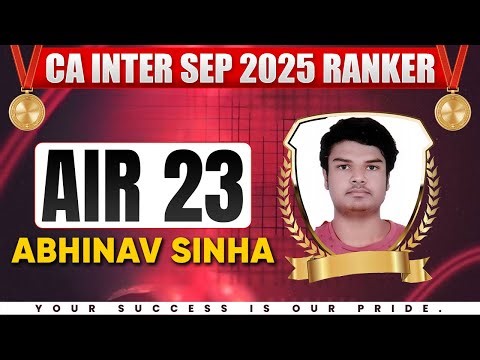 ICAI CA Inter Sep 2025 Result Ranker🥳- AIR 23 Abhinav Sinha 🏆