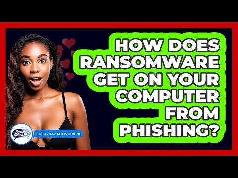How Does Ransomware Get On Your Computer From Phishing? - Everyday-Networking