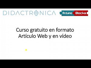 Presentación resumen curso "Arduino desde cero con ArduinoBlocks". Programación gráfica