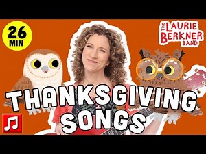 Thanksgiving Songs for Kids (26 min) 🦃 Laurie Berkner Band | Thankful & Fall Songs Playlist