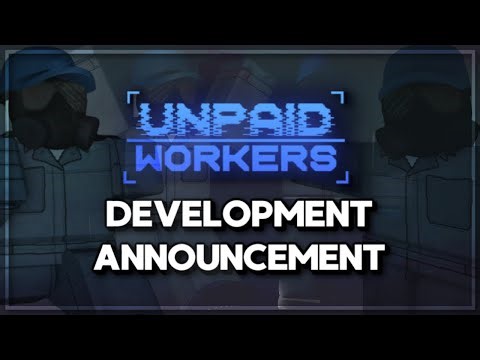 Unpaid Workers | DEVELOPMENT ANNOUNCEMENT