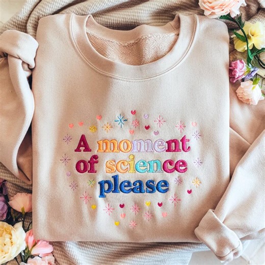 Embroidered Science Sweatshirt: "a Moment of Science Please" Teacher Apparel - Etsy