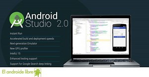 Android Studio 2.0, crea apps el doble de rápido con el entorno de desarrollo de Google