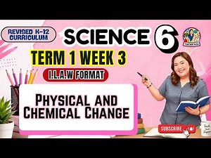 SCIENCE 6 Term 1 Week 3 - Physical Change( Reversible) and Chemical Change (Irreversible)