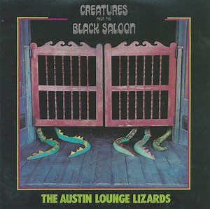 Austin Lounge Lizards - Creatures From The Black Saloon