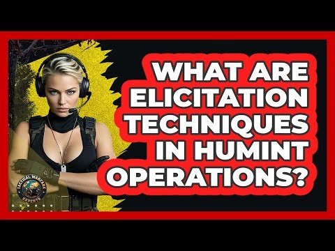 What Are Elicitation Techniques In HUMINT Operations? - Tactical Warfare Experts