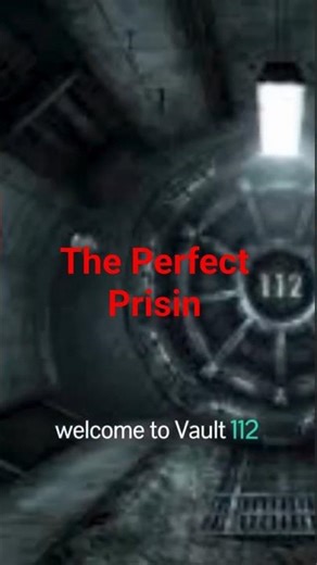 Vault 112 .The Perfect Prison
