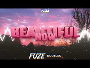 Zedd - Beautiful Now (FUZE BOOTLEG 2025)